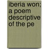 Iberia Won; A Poem Descriptive Of The Pe door Terence McMahon Hughes