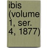 Ibis (Volume 1, Ser. 4, 1877) door British Ornithologists' Union