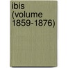Ibis (Volume 1859-1876) door British Ornithologists' Union