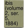 Ibis (Volume 2, Ser. 5, 1884) door British Ornithologists' Union