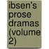 Ibsen's Prose Dramas (Volume 2)