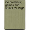 Ice Breakers; Games And Stunts For Large door Edna Geister