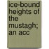 Ice-Bound Heights Of The Mustagh; An Acc