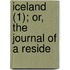 Iceland (1); Or, The Journal Of A Reside