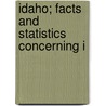 Idaho; Facts And Statistics Concerning I by James Lawrence Onderdonk
