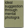 Ideal Suggestion Through Mental Photogra by Mrs Henry Wood
