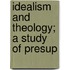 Idealism And Theology; A Study Of Presup