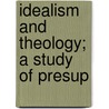 Idealism And Theology; A Study Of Presup door Charles Frederick D'Arcy