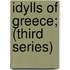 Idylls Of Greece; (Third Series)