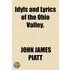 Idyls And Lyrics Of The Ohio Valley.