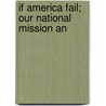 If America Fail; Our National Mission An by Samuel Zane Batten
