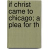 If Christ Came To Chicago; A Plea For Th door William Thomas Stead