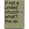 If Not A United Church -- What?; The Rei door Peter Ainslie
