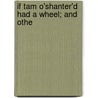 If Tam O'Shanter'd Had A Wheel; And Othe door Grace Duffie Boylan