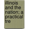 Illinois And The Nation; A Practical Tre door Oliver R. Trowbridge