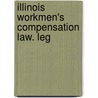 Illinois Workmen's Compensation Law. Leg door John A. Walgren