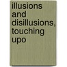 Illusions And Disillusions, Touching Upo door Edith Cherry Johnson