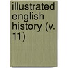 Illustrated English History (V. 11) door Samuel Rawson Gardiner