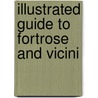 Illustrated Guide To Fortrose And Vicini door Angus John Beaton