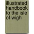 Illustrated Handbook To The Isle Of Wigh
