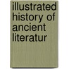Illustrated History Of Ancient Literatur door John Duncan Quackenbos