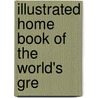 Illustrated Home Book Of The World's Gre door Thomas Powell