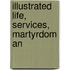 Illustrated Life, Services, Martyrdom An