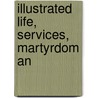 Illustrated Life, Services, Martyrdom An door T.B. Peterson