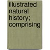 Illustrated Natural History; Comprising by D.E. Ed. Wood