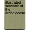 Illustrated Souvenir Of The Archdiocese door Lawrence J. Gutter Collection of Iciu