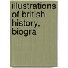 Illustrations Of British History, Biogra door Unknown Author