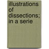 Illustrations Of Dissections; In A Serie door George Viner Ellis