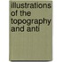 Illustrations Of The Topography And Anti
