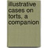 Illustrative Cases On Torts, A Companion