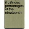 Illustrious Personages Of The Nineteenth by Henry Philip Tappan