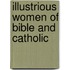 Illustrious Women Of Bible And Catholic
