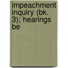 Impeachment Inquiry (Bk. 3); Hearings Be door United States Congress Judiciary