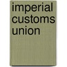 Imperial Customs Union door Kutusoff Nicolson Macfee
