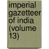 Imperial Gazetteer Of India (Volume 13)