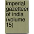 Imperial Gazetteer Of India (Volume 15)