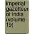 Imperial Gazetteer Of India (Volume 19)