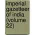 Imperial Gazetteer Of India (Volume 22)