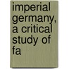 Imperial Germany, A Critical Study Of Fa door Sidney Whitman