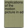 Implications Of The Motion Picture In Ed by Michigan Education Principals
