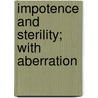 Impotence And Sterility; With Aberration door George Frank Lydston