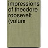 Impressions Of Theodore Roosevelt (Volum by Abbott Edwin Abbott