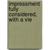 Impressment Fully Considered, With A Vie door Anselm John Griffiths
