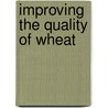 Improving The Quality Of Wheat by David Lyon