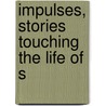 Impulses, Stories Touching The Life Of S door Harriet Holmes Haslett