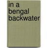 In A Bengal Backwater door John Hamilton